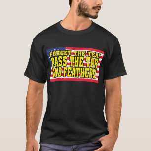 Pass the Tar and Feathers! T-Shirt