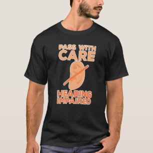 Pass With Care Hearing Impaired Deaf Persons T-Shirt