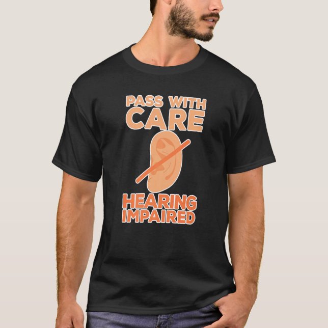 Pass With Care Hearing Impaired Deaf Persons T-Shirt (Front)