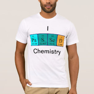 Passed chemistry periodic table name shirt