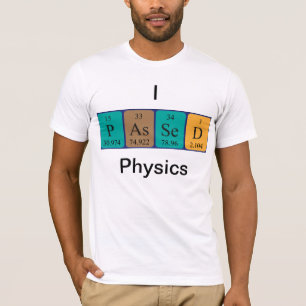 Passed physics periodic table name shirt