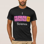 Passed science periodic table name shirt<br><div class="desc">Passed spelled out as P As Se D (Phosphorus Arsenic Selenium Deuterium) on a shirt for the scientist in you.</div>