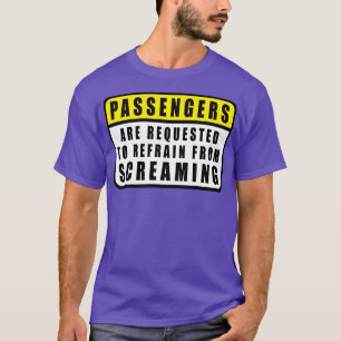 Passengers Are Requested To Refrain From Screaming T-Shirt