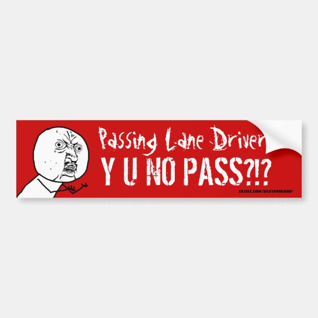 Passing Lane Driver Y U NO PASS Bumper Sticker (Front)