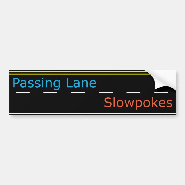 Passing Lane Slowpokes Bumper Sticker (Front)