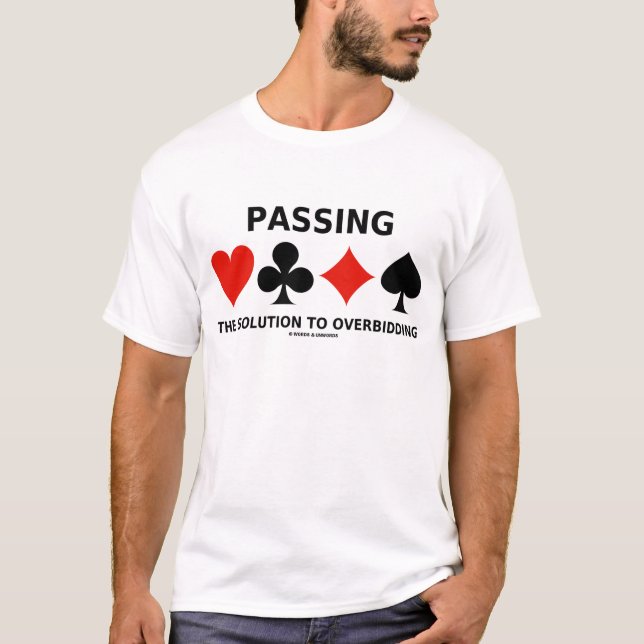 Passing The Solution To Overbidding (Bridge) T-Shirt (Front)