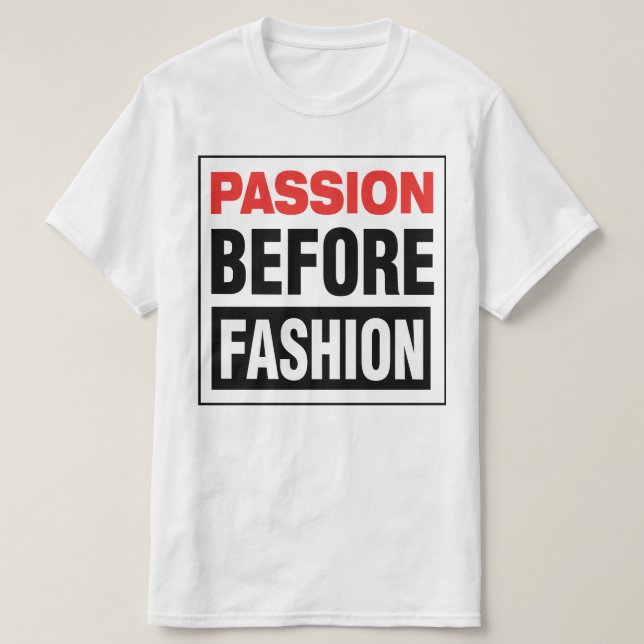 Passion Before Fashion T-Shirt (Design Front)