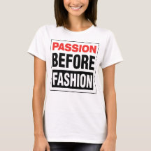 Passion Before Fashion