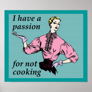 Passion For Not Cooking Funny Poster Sign