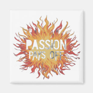 PASSION PAYS OFF MAGNET