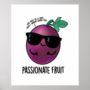 Passionate Fruit Cute Passion Fruit Pun Poster