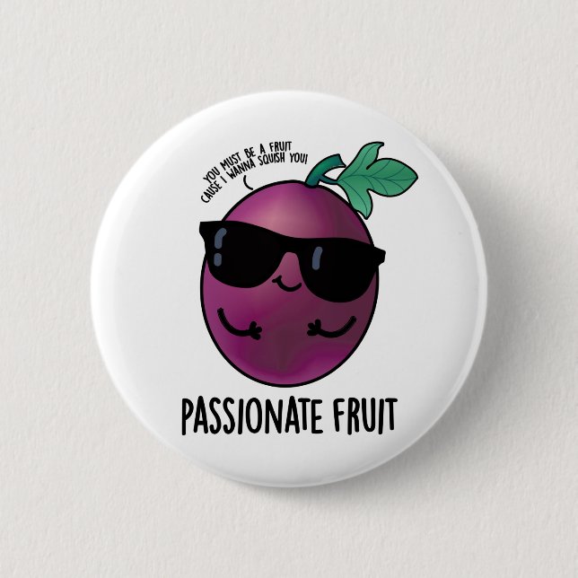Passionate Fruit Funny Passion Fruit Pun  6 Cm Round Badge (Front)