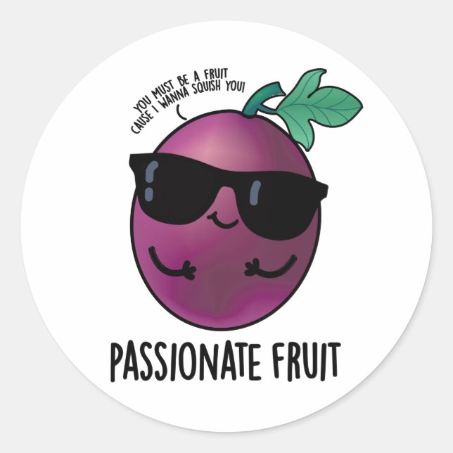 Passionate Fruit Funny Passion Fruit Pun  Classic Round Sticker (Front)