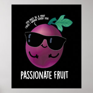 Passionate Fruit Funny Passion Fruit Pun Dark BG Poster