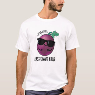 Passionate Fruit Funny Passion Fruit Pun  T-Shirt