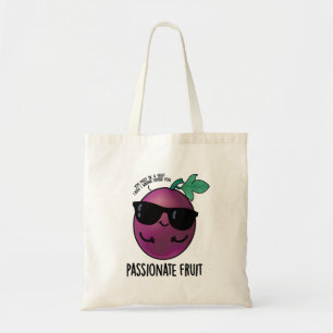 Passionate Fruit Funny Passion Fruit Pun  Tote Bag