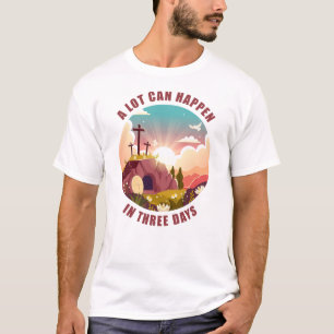 Passover Easter Cross of Jesus – A Lot Can Happen T-Shirt