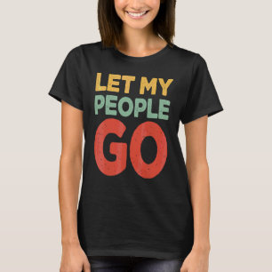 Passover Let My People Go  Jewish Seder Family T-Shirt