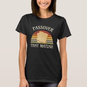 Passover that matzah Kosher Jewish Family Seder Pe T-Shirt