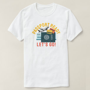 Passport Ready, Let’s Go! T-Shirt