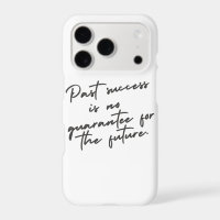 Past success is no guarantee quote