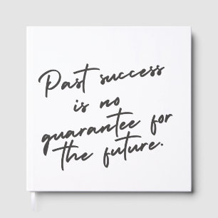 Past success is no guarantee quote guest book