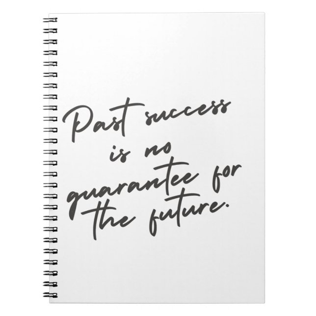 Past success is no guarantee quote notebook (Front)