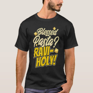 Pasta Blessed Pasta Ravi Holy Pun Pasta Ravioli 1 T-Shirt