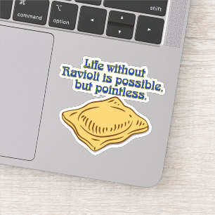 Pasta Humour Life without Ravioli is possible