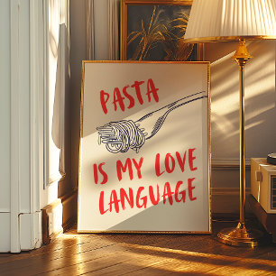 Pasta is my love language   Kitchen Decor Poster