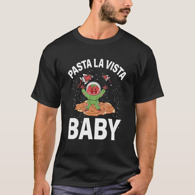 Pasta La Vista Baby Alien Italian Food Noodles Spa T-Shirt (Front)