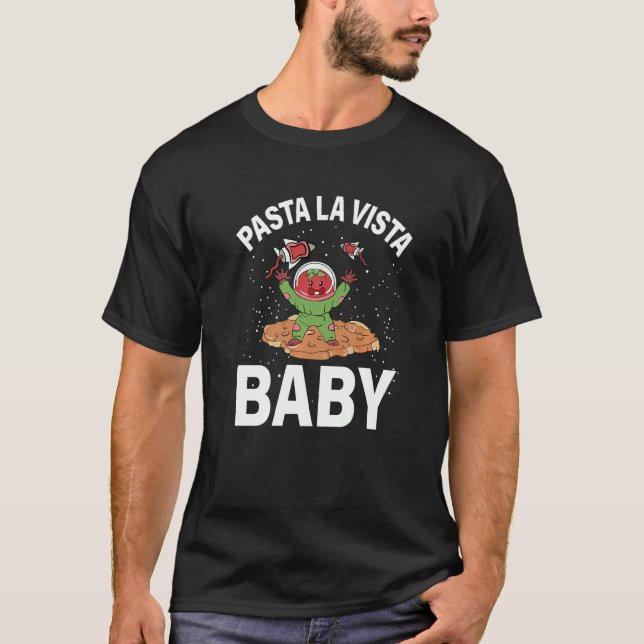 Pasta La Vista Baby Alien Italian Food Noodles Spa T-Shirt (Front)
