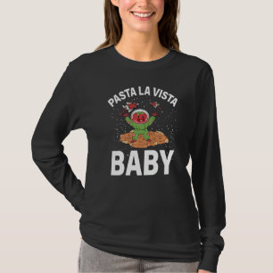 Pasta La Vista Baby Alien Italian Food Noodles Spa T-Shirt