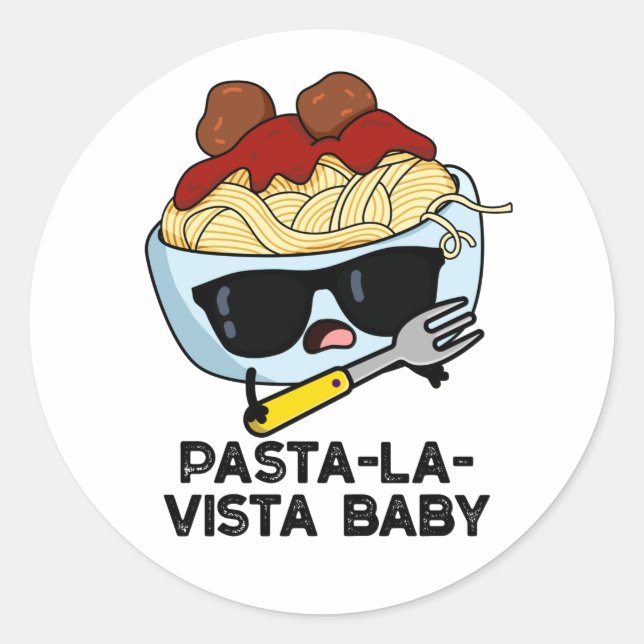 Pasta-la-vista Baby Funny Food Pasta Pun  Classic Round Sticker (Front)