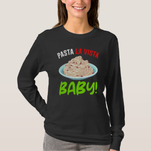 Pasta La Vista Baby Humerus Spaghetti T-Shirt