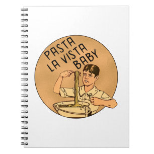 Pasta La Vista Baby Notebook