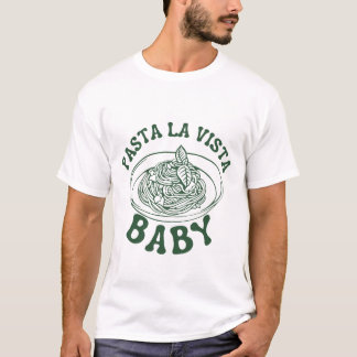 Pasta La Vista, Baby T-Shirt