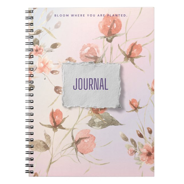 Pastel colours Bloom  where you are planted Notebook (Front)