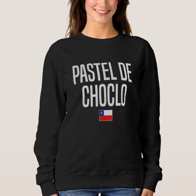 Pastel de Choclo Chilean Food Chile Sweatshirt (Front)