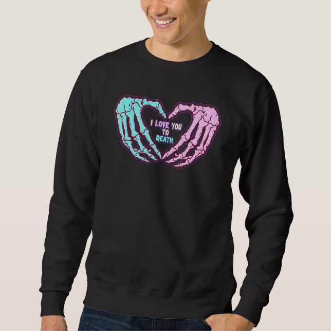 Pastel Goth I Love You To Death Valentine's Day Sk Sweatshirt (Front)
