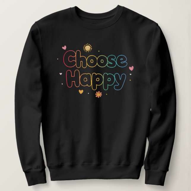 Pastel Rainbow "Choose Happy" Quote Sweatshirt (Design Front)