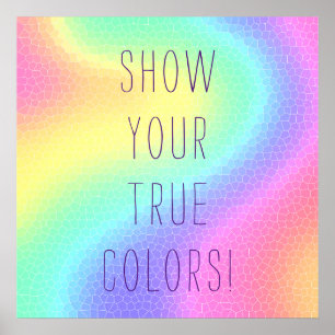Pastel Rainbow "Show Your True Colours!" Poster