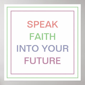 Pastel Speak Faith Into Your Future Bold Quote Poster