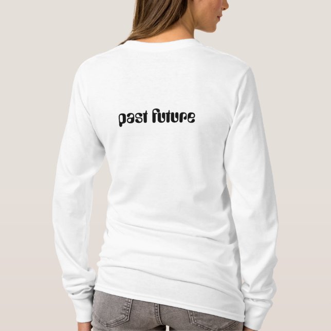 pastfuturenow T-Shirt (Back)