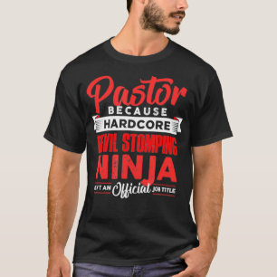 Pastor because devil stomping ninja isnt job title T-Shirt
