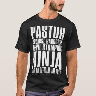 Pastor because hardcore devil stomping ninja isn&a T-Shirt
