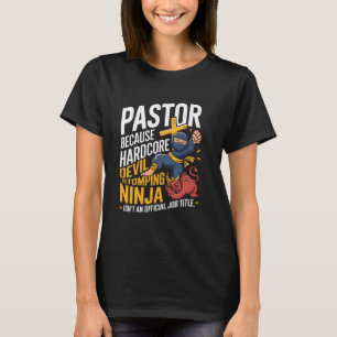 Pastor Because Hardcore Devil Stomping Ninja Isn't T-Shirt