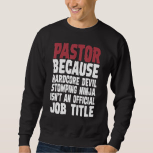 Pastor Because Hardcore Devil Stomping Ninja Sweatshirt