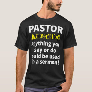 Pastor Warning I Might Put You In A Sermon Quote I T-Shirt