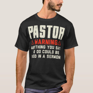 Pastor Warning Sermon Funny Christian Preacher Min T-Shirt